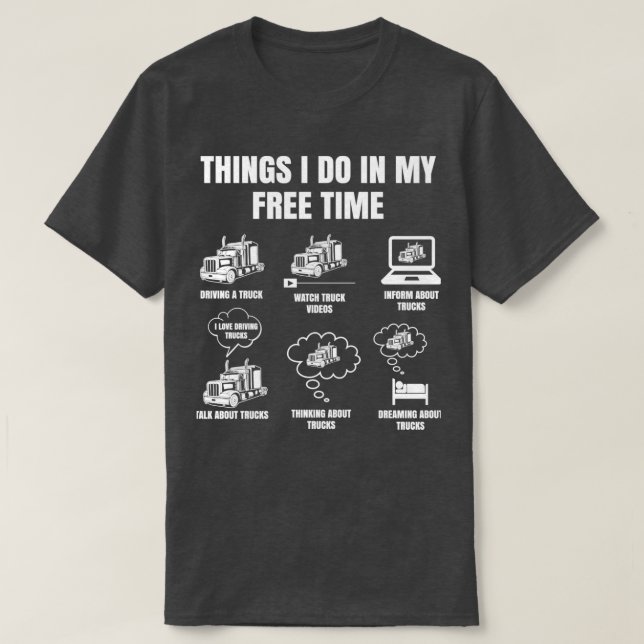 Truck Driver Things I Do In My Free Time Trucker T Shirt (Design framsida)