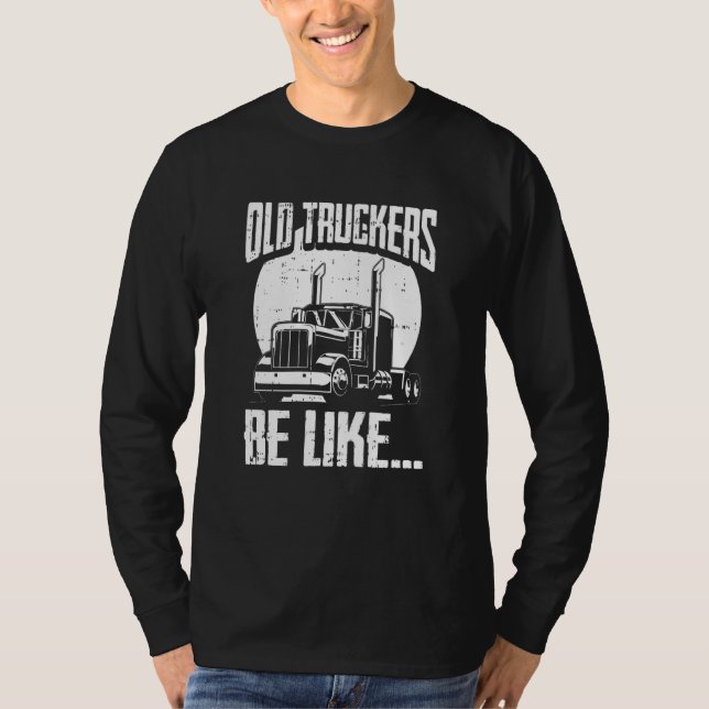 Truck Driver Trucking Rig  Old Man Trucker T Shirt (Framsida)