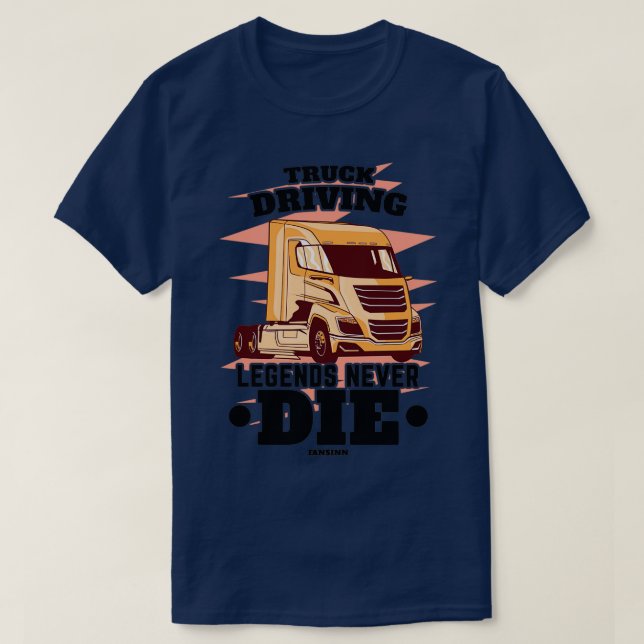 Truck Driving Legends Never Die Classic Copy T Shirt (Design framsida)