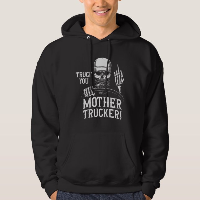 Truck You Mother Trucker! Hoodie (Framsida)