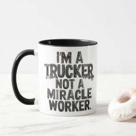 Trucker är ingen mirakelarbetare mugg