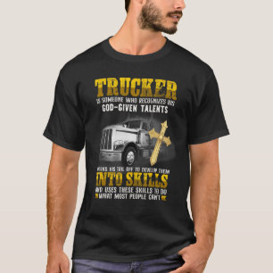 Trucker är någon som erkänner sin Gud given Ta T Shirt