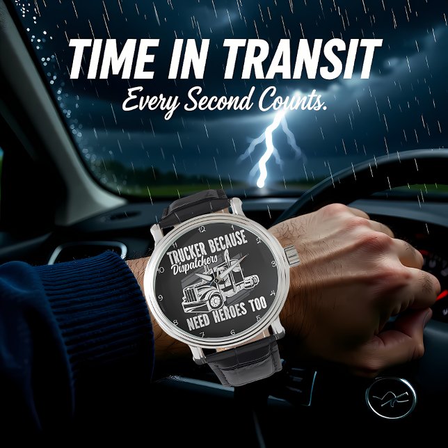 Trucker Because Dispatchers Need Heroes Armbandsur (Skapare uppladdad)
