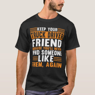 Trucker-Behålla Din Lastbil-drivrutinsvän T Shirt