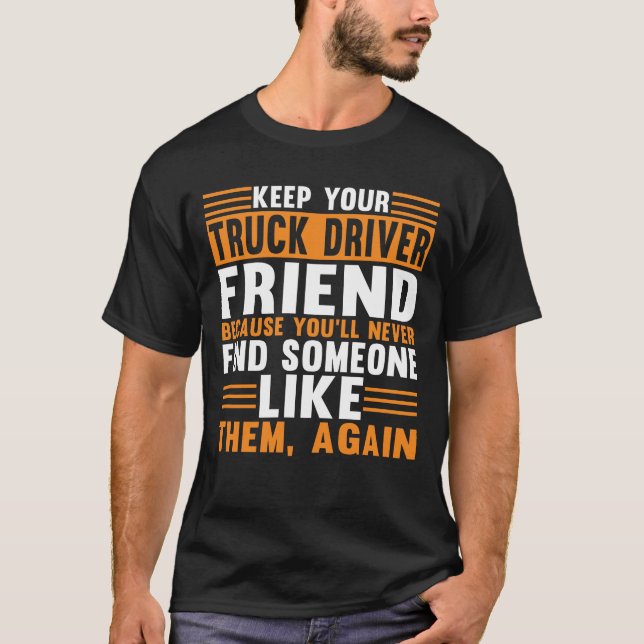 Trucker-Behålla Din Lastbil-drivrutinsvän T Shirt (Framsida)