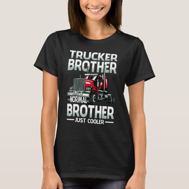 Trucker Brother som en vanlig broder. Bara kylare T Shirt (Framsida)