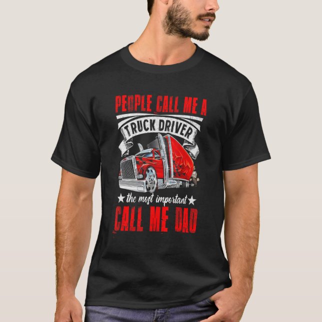 Trucker Dad Father's Day People Call Me A Truck Dr T Shirt (Framsida)