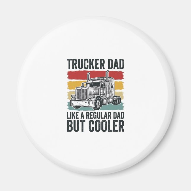 Trucker Dad Like a Regular Dad But Cooler Shirt_1 Magnet (Framsidan)