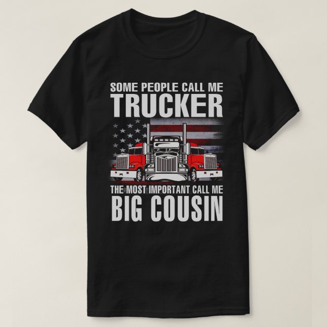 Trucker, det viktigaste kallar mig BIG COUSIN US F T Shirt (Design framsida)