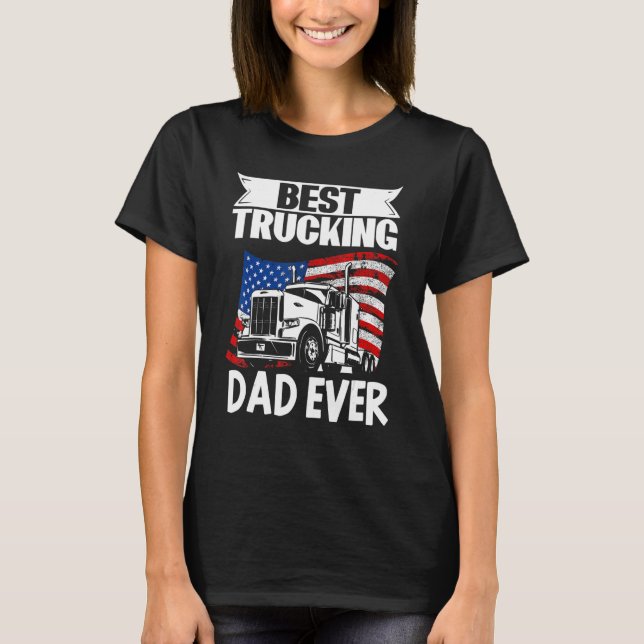 Trucker Lastbil Driver Best Trucking Pappa någonsi T Shirt (Framsida)