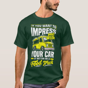 Trucker Lastbil Driving Food Lastbil Joke T Shirt