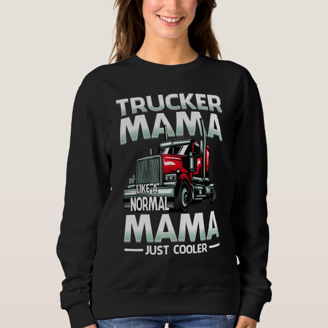 Trucker Mama Like A Normal Mama Just Cooler T Shirt (Framsida)
