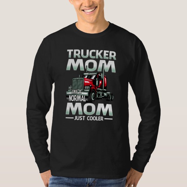 Trucker Mom Like A Normal Mom Just Cooler   T Shirt (Framsida)