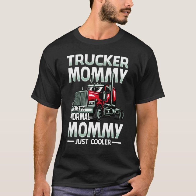 Trucker Mommy Like A Normal Mommy Just Cooler T Shirt (Framsida)
