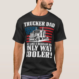 Trucker Pappa som en vanlig Pappa Only Way Cooler T Shirt