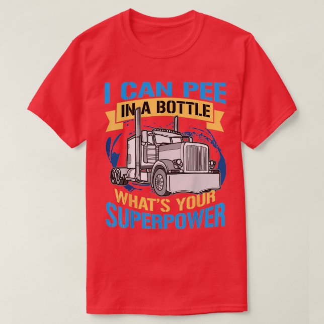 Trucker Pee In A Bottle Superpower Funny Gift T Shirt (Design framsida)