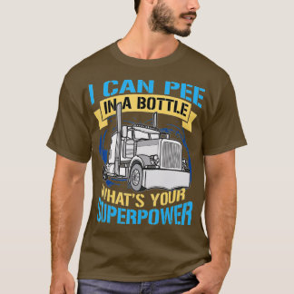 Trucker Pee in a Flaska Superpower Funny Gift T Shirt