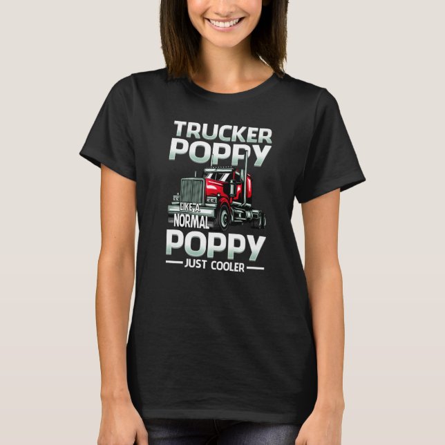 Trucker Poppy Like A Normal Poppy Just Cooler T Shirt (Framsida)