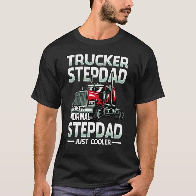 Trucker Stepdad Like A Normal Stepdad Just Cooler T Shirt (Framsida)