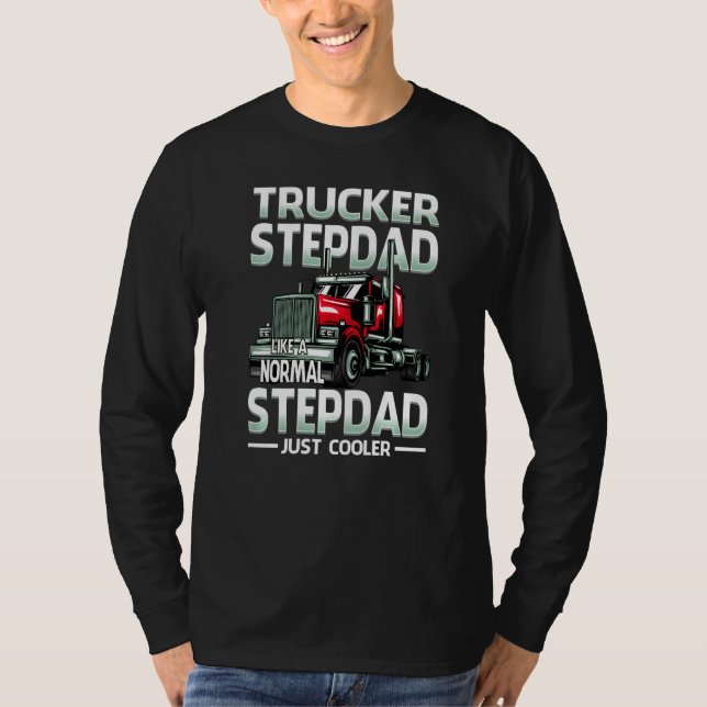 Trucker Stepdad Like A Normal Stepdad Just Cooler  T Shirt (Framsida)