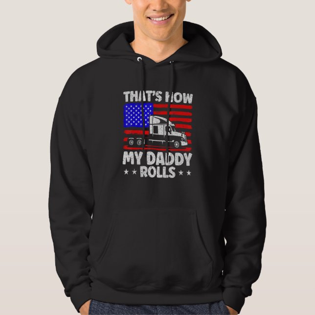 Trucker Truck Driver American Flag My Daddy Rolls  Hoodie (Framsida)