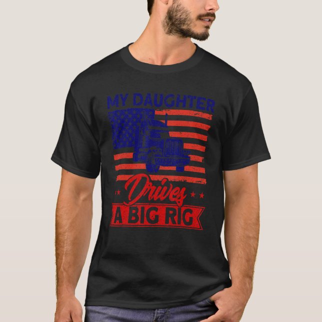 Trucker Truck Driver American Flag My Daughter Dri T Shirt (Framsida)