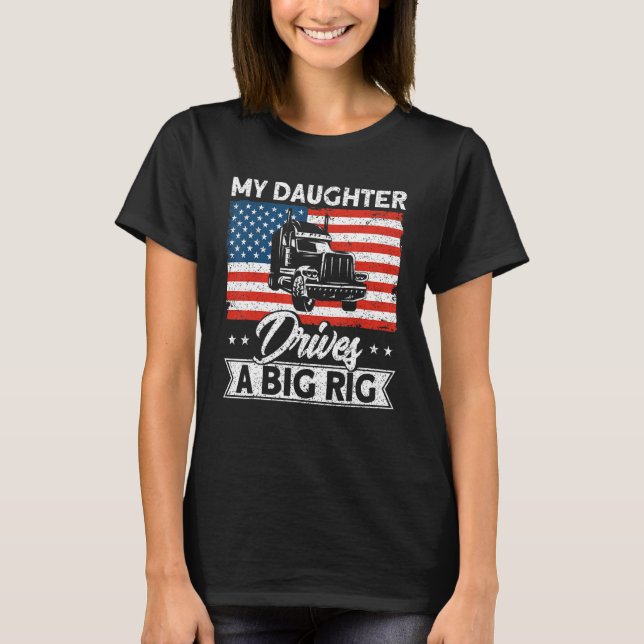 Trucker Truck Driver American Flag My Daughter Dri T Shirt (Framsida)