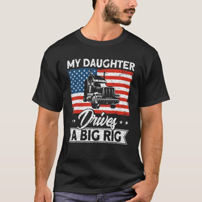 Trucker Truck Driver American Flag My Daughter Dri T Shirt (Framsida)