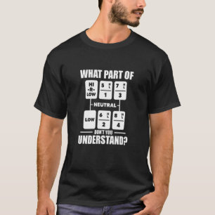 Trucker, vad i Lastbil förstår du inte? T Shirt