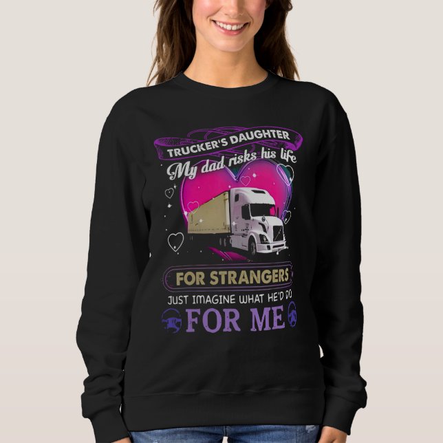 Truckers Daughter My Dad Risks His Life For Strang T Shirt (Framsida)