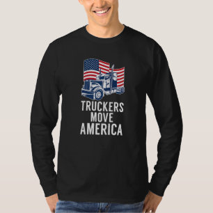 Truckers Move America American Trucker Lastbil Dri T Shirt