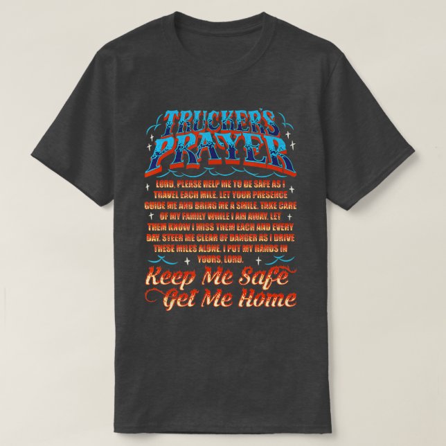 Truckers Prayer Behålla me Säker Hämta hem-semi-Tr T Shirt (Design framsida)