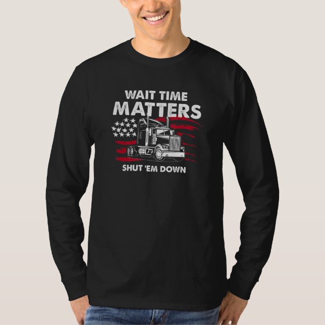 Truckers Protest Usa Flag Wait Time Back T Shirt (Framsida)