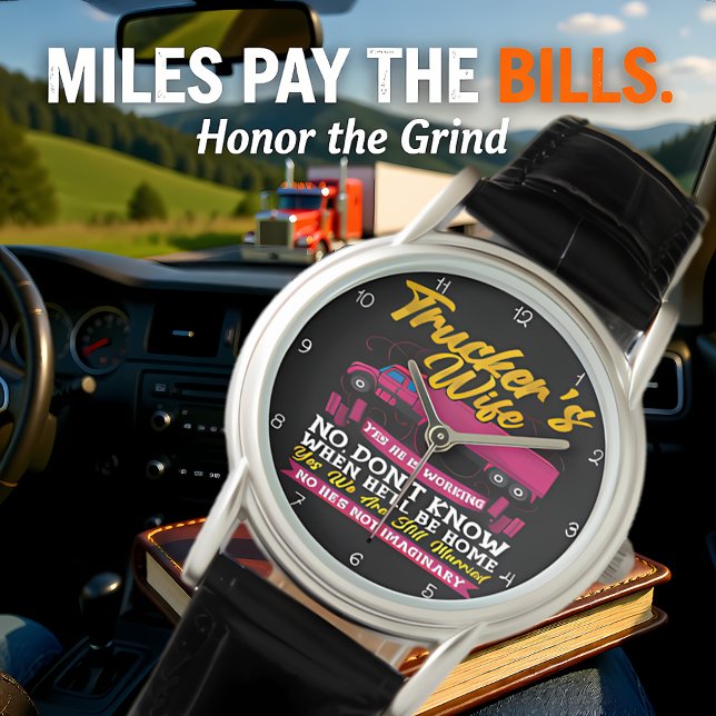 Trucker's Wife: Yes, He Is Working Armbandsur (Skapare uppladdad)