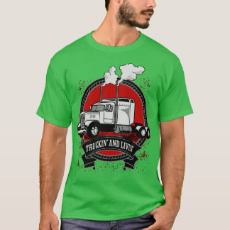 Truckin och Livin Big Rig Trucker T Shirt