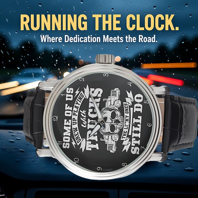 Trucks: Grew Up, Still Do Armbandsur (Skapare uppladdad)