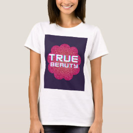 TRUE BEAUTY T SHIRT