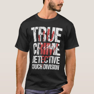 True Crime detektiv Couch Division T Shirt