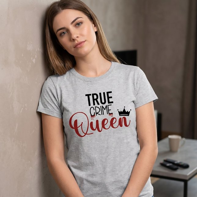 True Crime Drottning T-Shirt (Skapare uppladdad)