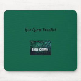 True Crime Fanatic Mouse Pad Musmatta