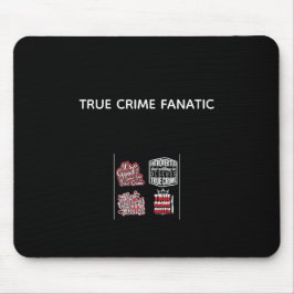 True Crime Fanatic Mouse Pad Musmatta