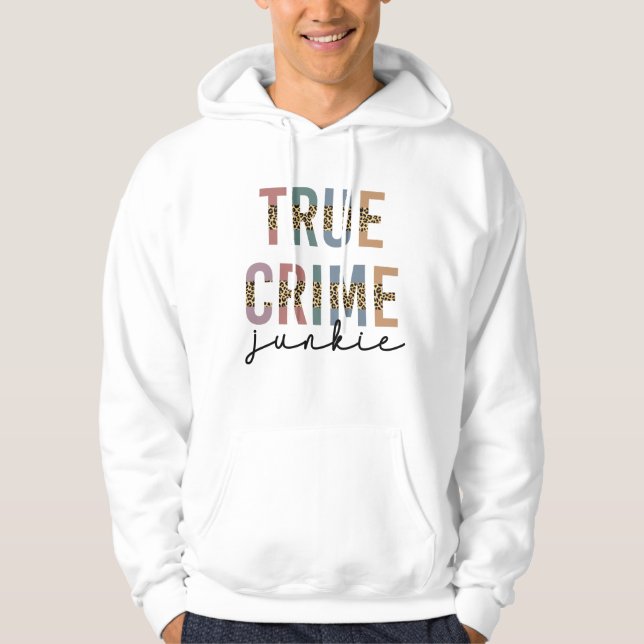 True Crime Junkie | Brottsrekvisit i Älskare Hoodie (Framsida)