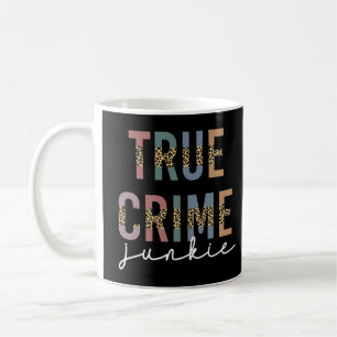 True Crime Junkie Brottsrekvisit i Älskare Kaffemugg
