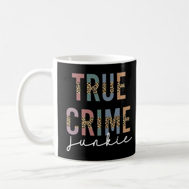 True Crime Junkie | Brottsrekvisit i Älskare Kaffemugg (Vänster)