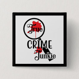 True Crime Junkie Button Knapp