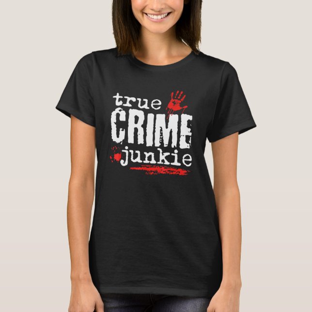 True Crime Junkie Halloween T Shirt (Framsida)