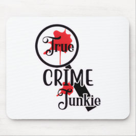 True Crime Junkie Mouse Pad Musmatta