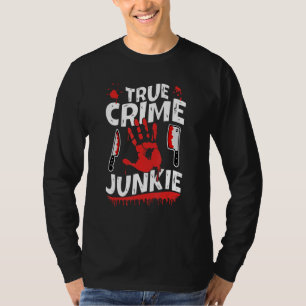 True Crime Junkie T Shirt