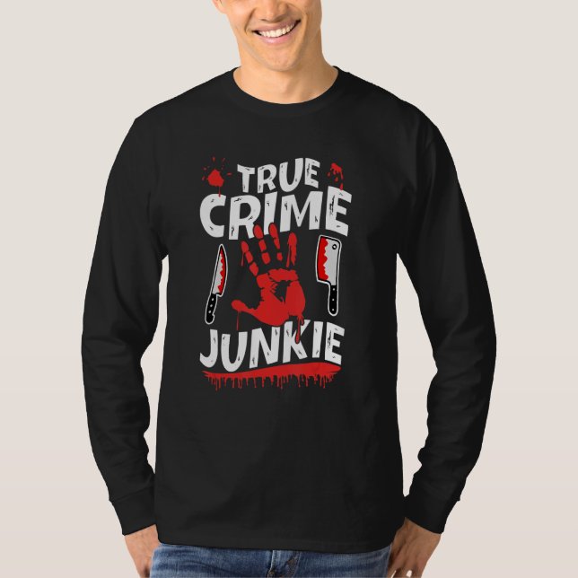 True Crime Junkie T Shirt (Framsida)