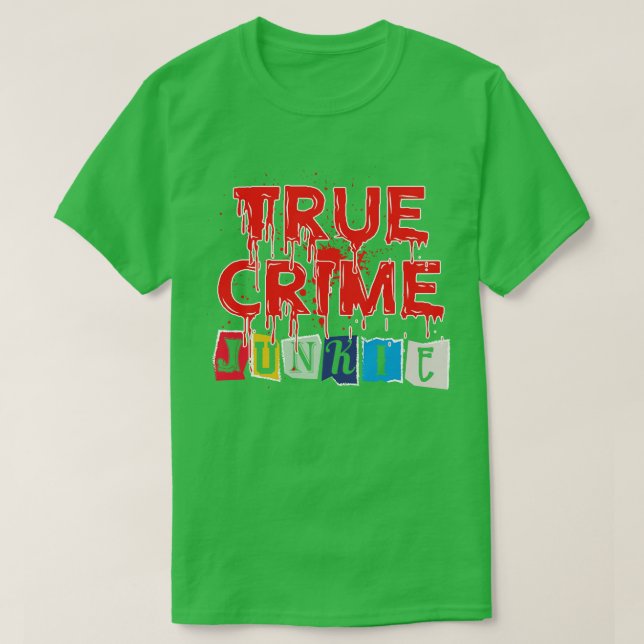 True Crime Junkie T Shirt (Design framsida)